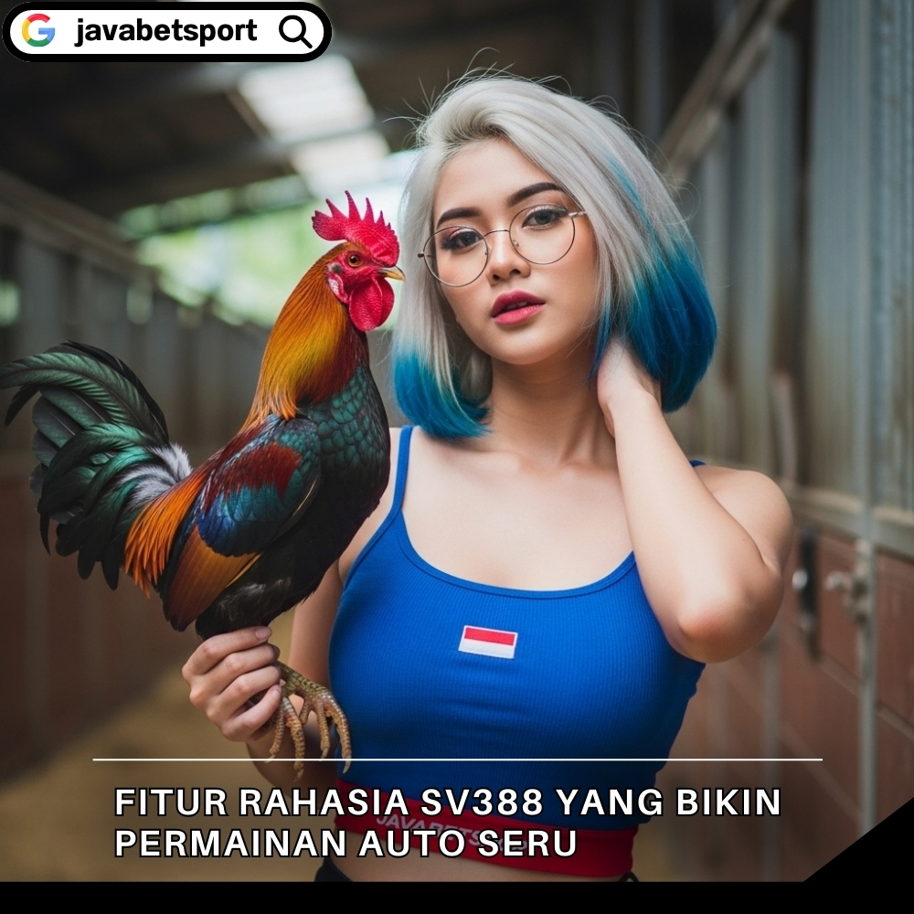 Fitur Rahasia SV388 yang Bikin Permainan Auto Seru
